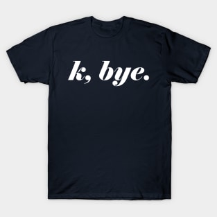 K Bye T-Shirt